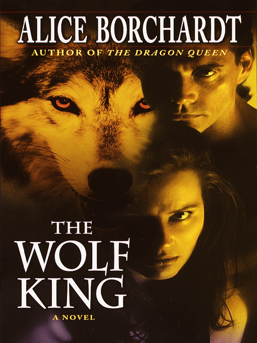 Title details for The Wolf King by Alice Borchardt - Available